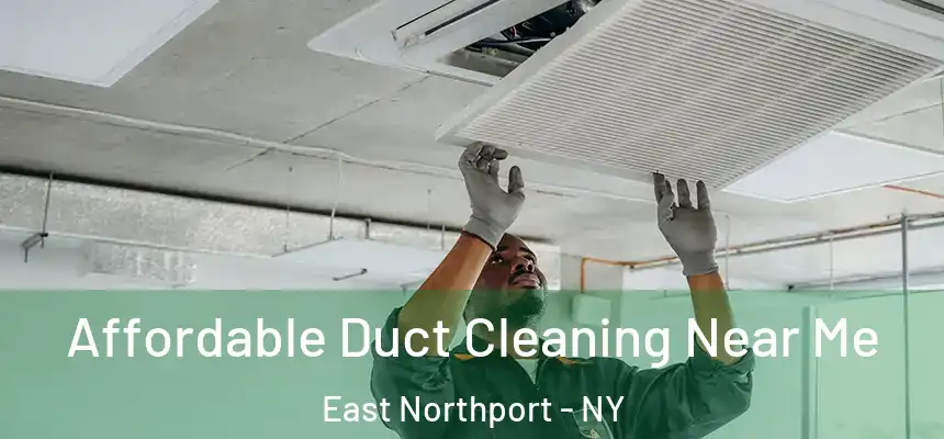 Affordable Duct Cleaning Near Me East Northport - NY