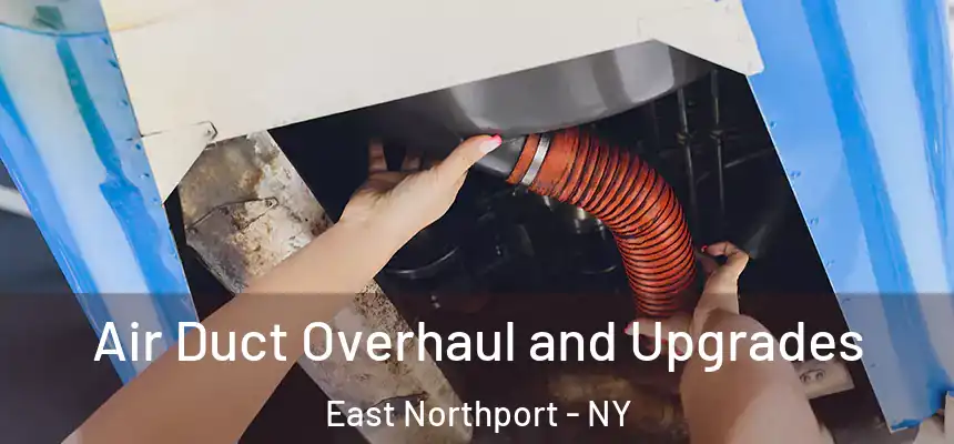  Air Duct Overhaul and Upgrades East Northport - NY
