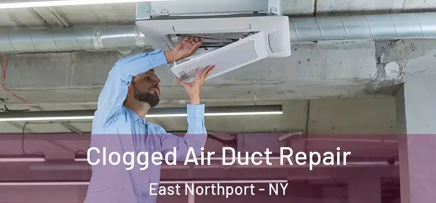  Clogged Air Duct Repair East Northport - NY