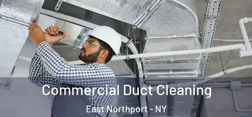  Commercial Duct Cleaning East Northport - NY