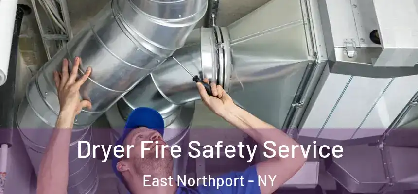  Dryer Fire Safety Service East Northport - NY