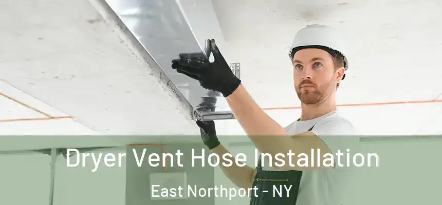  Dryer Vent Hose Installation East Northport - NY
