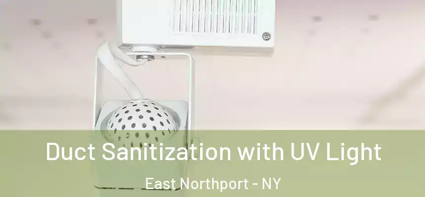  Duct Sanitization with UV Light East Northport - NY