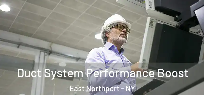  Duct System Performance Boost East Northport - NY