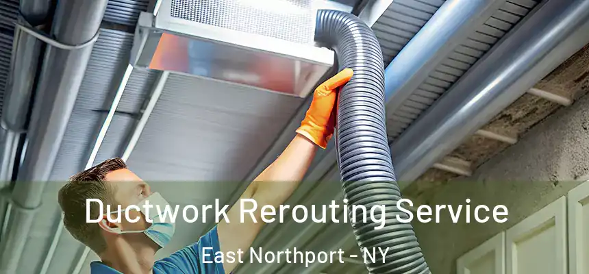  Ductwork Rerouting Service East Northport - NY