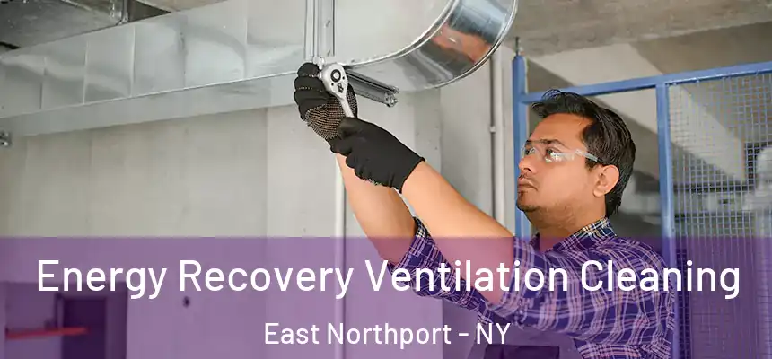  Energy Recovery Ventilation Cleaning East Northport - NY
