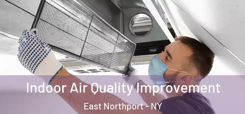  Indoor Air Quality Improvement East Northport - NY