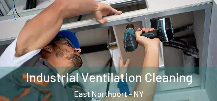  Industrial Ventilation Cleaning East Northport - NY