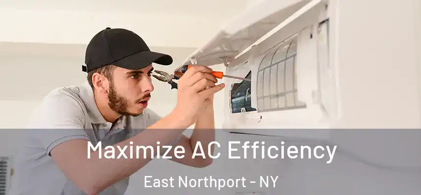  Maximize AC Efficiency East Northport - NY