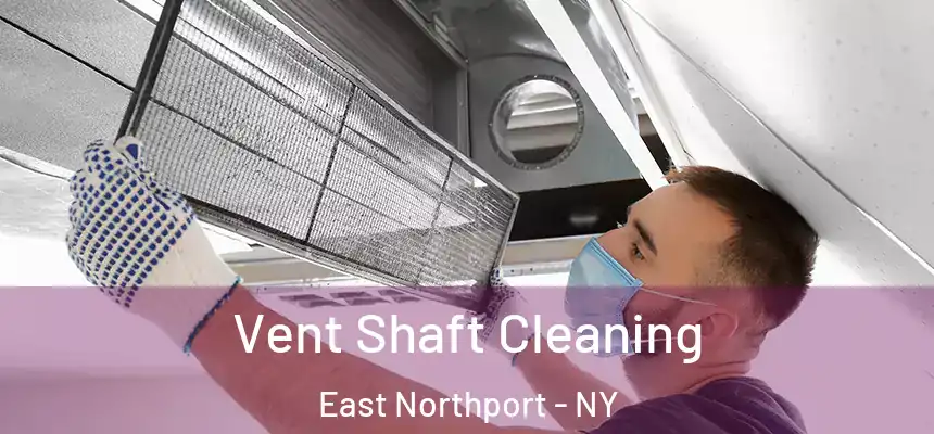 Vent Shaft Cleaning East Northport - NY